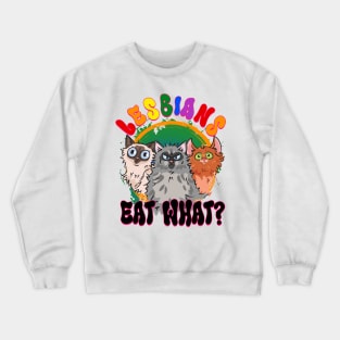 LGBT Lesbian Eat What Cat Busy Gift For Men Women Lgbt Crewneck Sweatshirt